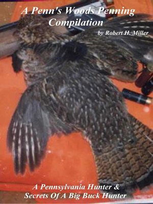 cover image of A Penn's Woods Penning Compilation – a Pennsylvania Hunter & Secrets of a Big Buck Hunter